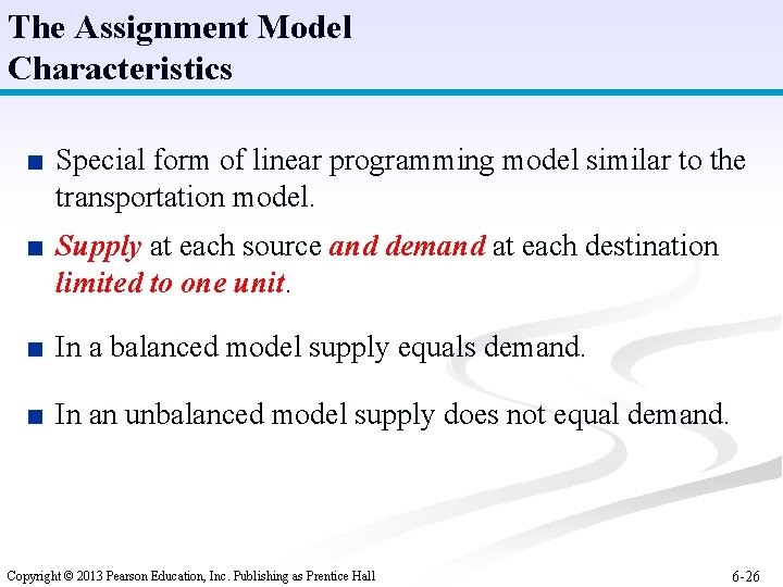 The Assignment Model Characteristics ■ Special form of linear programming model similar to the