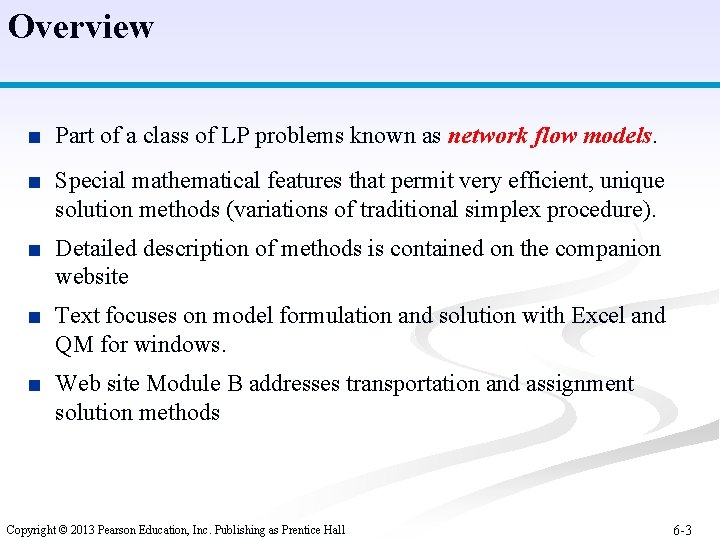 Overview ■ Part of a class of LP problems known as network flow models.