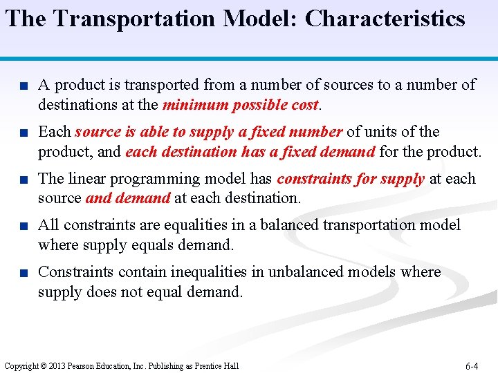 The Transportation Model: Characteristics ■ A product is transported from a number of sources