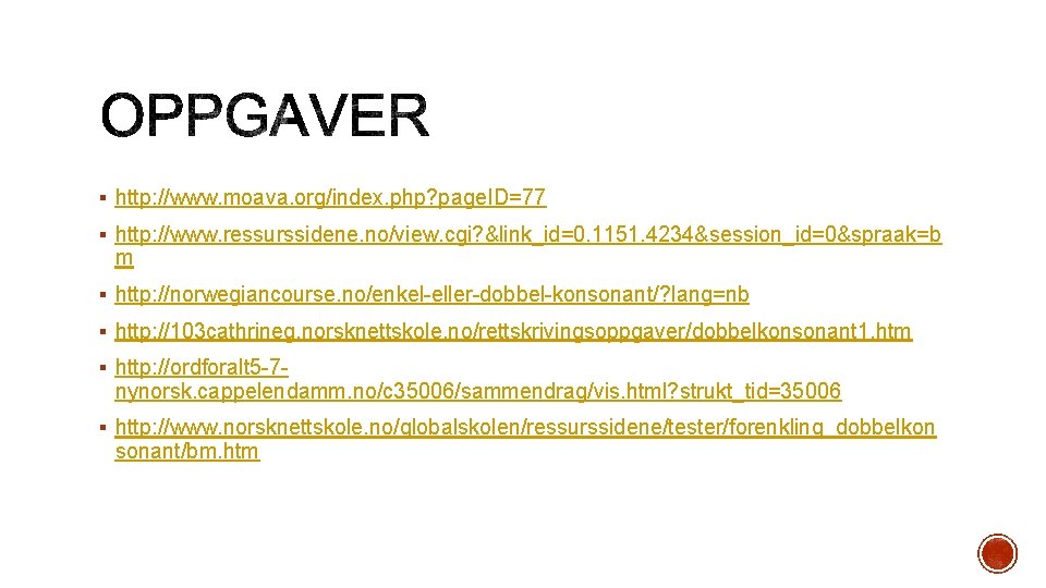 § http: //www. moava. org/index. php? page. ID=77 § http: //www. ressurssidene. no/view. cgi?