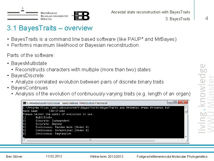 Ancestal state reconstruction with Bayes. Traits 3. Bayes. Traits 4 3. 1 Bayes. Traits