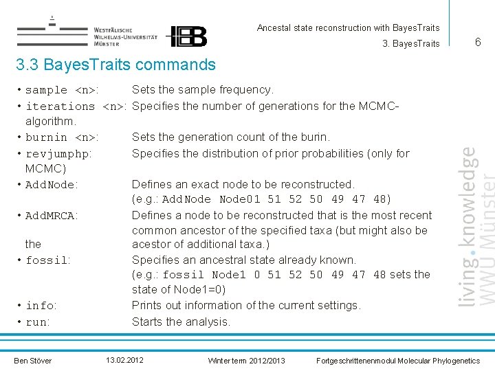 Ancestal state reconstruction with Bayes. Traits 3. Bayes. Traits 6 3. 3 Bayes. Traits