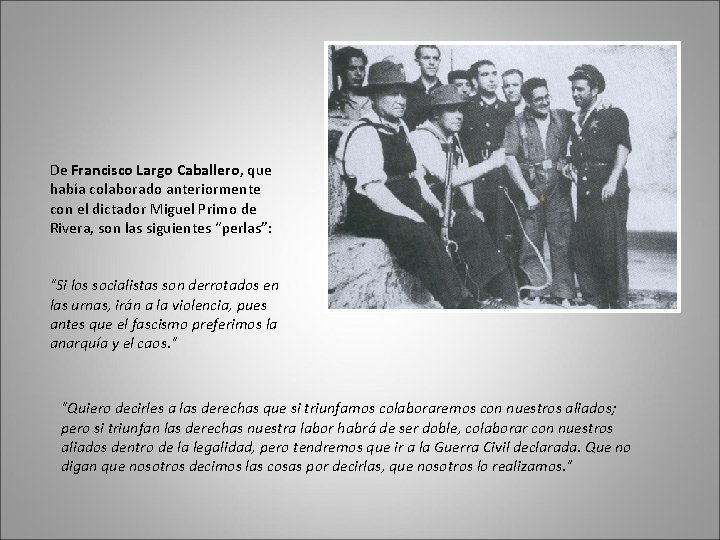 De Francisco Largo Caballero, que había colaborado anteriormente con el dictador Miguel Primo de