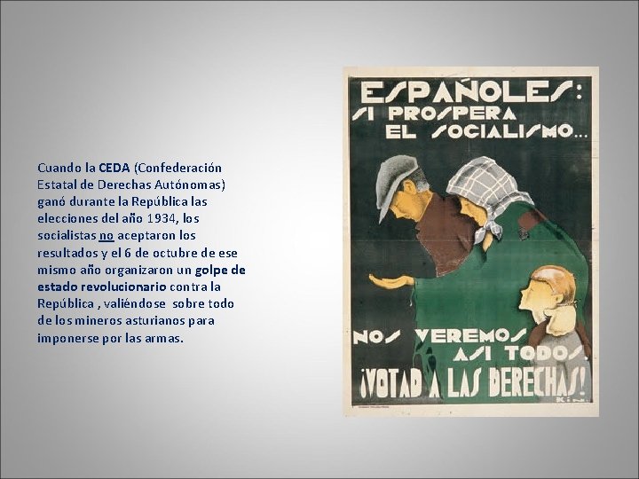 Cuando la CEDA (Confederación Estatal de Derechas Autónomas) ganó durante la República las elecciones