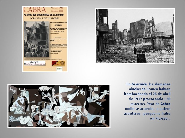 En Guernica, los alemanes aliados de Franco habían bombardeado el 26 de abril de