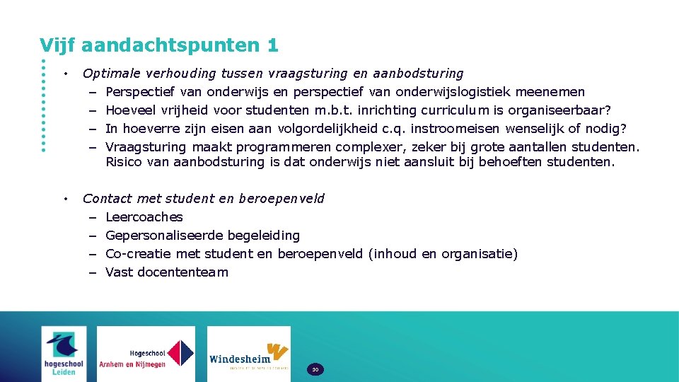 Vijf aandachtspunten 1 • Optimale verhouding tussen vraagsturing en aanbodsturing – Perspectief van onderwijs