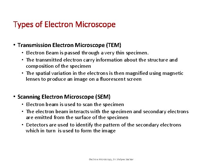 Types of Electron Microscope • Transmission Electron Microscope (TEM) • Electron Beam is passed Types of Electron Microscope • Transmission Electron Microscope (TEM) • Electron Beam is passed