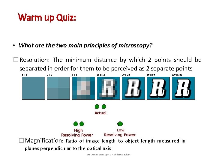 Warm up Quiz: • What are the two main principles of microscopy? �Resolution: The Warm up Quiz: • What are the two main principles of microscopy? �Resolution: The