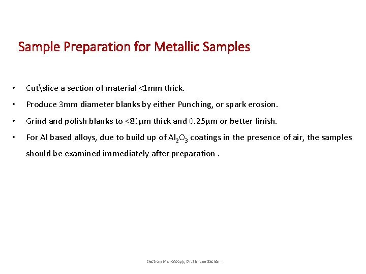 Sample Preparation for Metallic Samples • Cutslice a section of material <1 mm thick. Sample Preparation for Metallic Samples • Cutslice a section of material <1 mm thick.