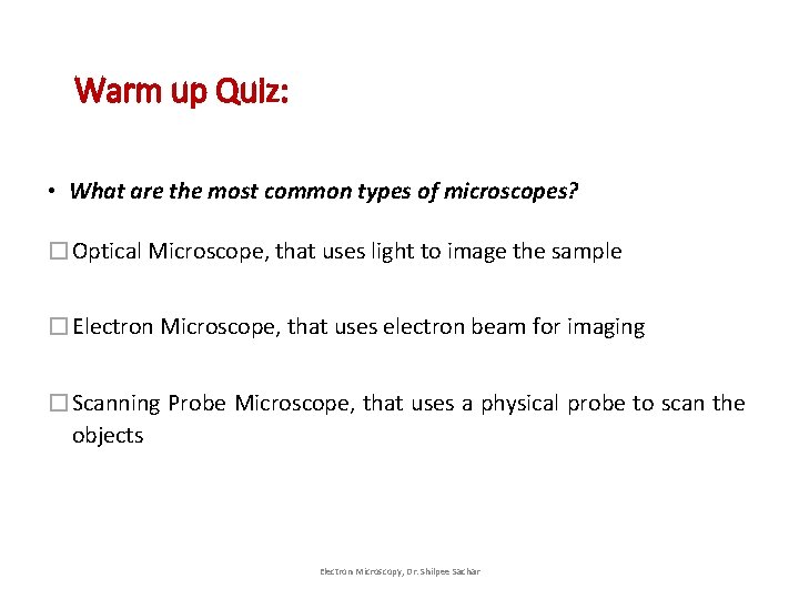 Warm up Quiz: • What are the most common types of microscopes? �Optical Microscope, Warm up Quiz: • What are the most common types of microscopes? �Optical Microscope,