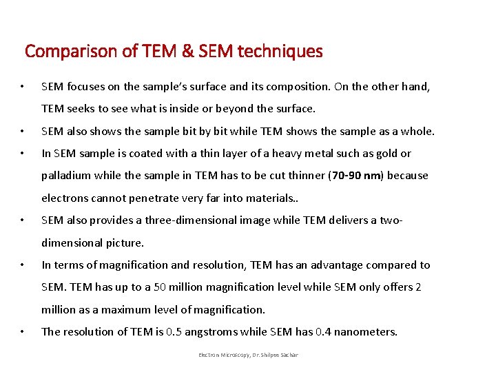 Comparison of TEM & SEM techniques • SEM focuses on the sample’s surface and Comparison of TEM & SEM techniques • SEM focuses on the sample’s surface and