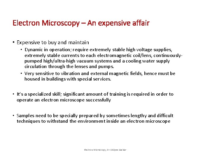 Electron Microscopy – An expensive affair • Expensive to buy and maintain • Dynamic Electron Microscopy – An expensive affair • Expensive to buy and maintain • Dynamic