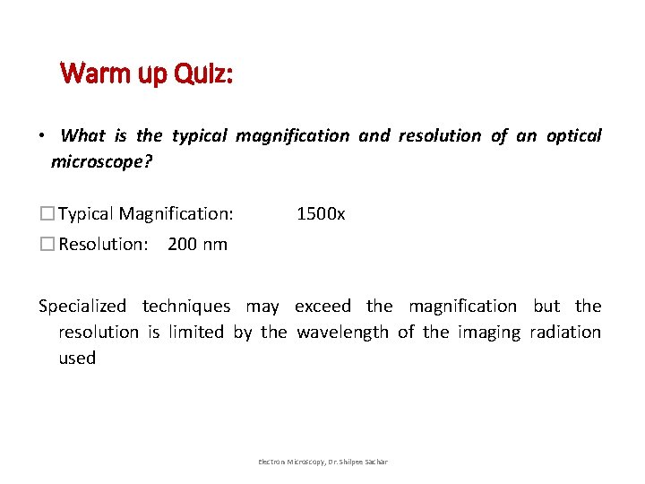 Warm up Quiz: • What is the typical magnification and resolution of an optical Warm up Quiz: • What is the typical magnification and resolution of an optical