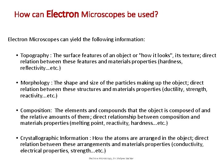 How can Electron Microscopes be used? Electron Microscopes can yield the following information: • How can Electron Microscopes be used? Electron Microscopes can yield the following information: •