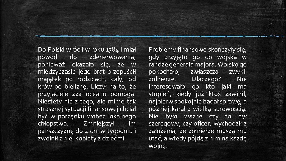 Do Polski wrócił w roku 1784 i miał powód do zdenerwowania, ponieważ okazało się,