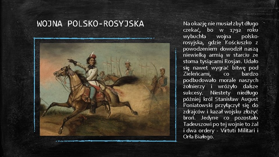 WOJNA POLSKO-ROSYJSKA Na okazję nie musiał zbyt długo czekać, bo w 1792 roku wybuchła