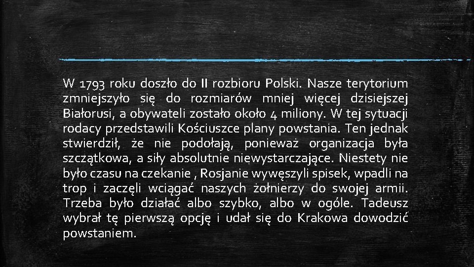 W 1793 roku doszło do II rozbioru Polski. Nasze terytorium zmniejszyło się do rozmiarów