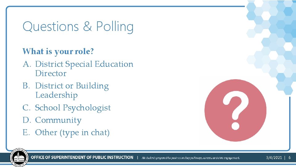 Questions & Polling What is your role? A. District Special Education Director B. District