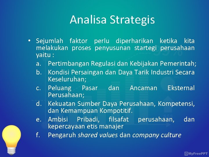Analisa Strategis • Sejumlah faktor perlu diperharikan ketika kita melakukan proses penyusunan startegi perusahaan