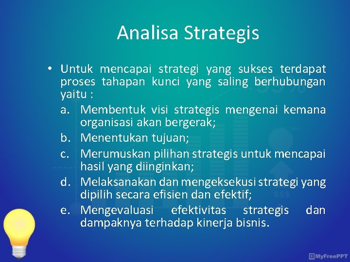 Analisa Strategis • Untuk mencapai strategi yang sukses terdapat proses tahapan kunci yang saling