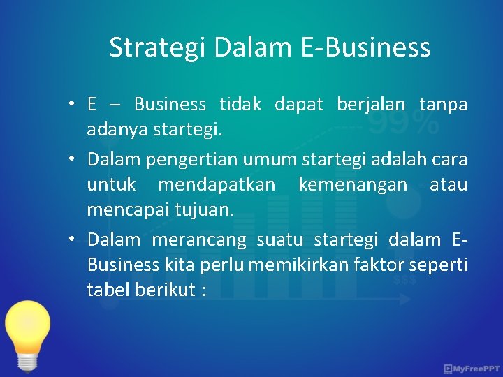 Strategi Dalam E-Business • E – Business tidak dapat berjalan tanpa adanya startegi. •