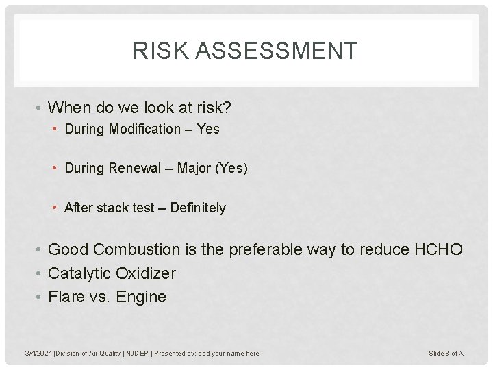 RISK ASSESSMENT • When do we look at risk? • During Modification – Yes RISK ASSESSMENT • When do we look at risk? • During Modification – Yes