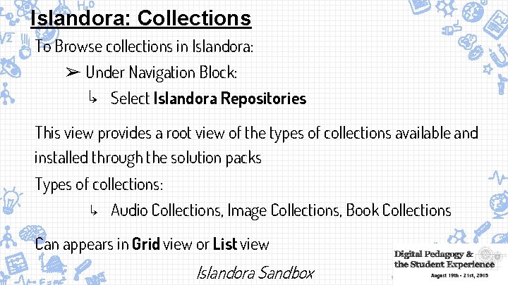 Islandora: Collections To Browse collections in Islandora: ➢ Under Navigation Block: ↳ Select Islandora