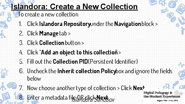Islandora: Create a New Collection To create a new collection 1. Click Islandora Repositoryunder
