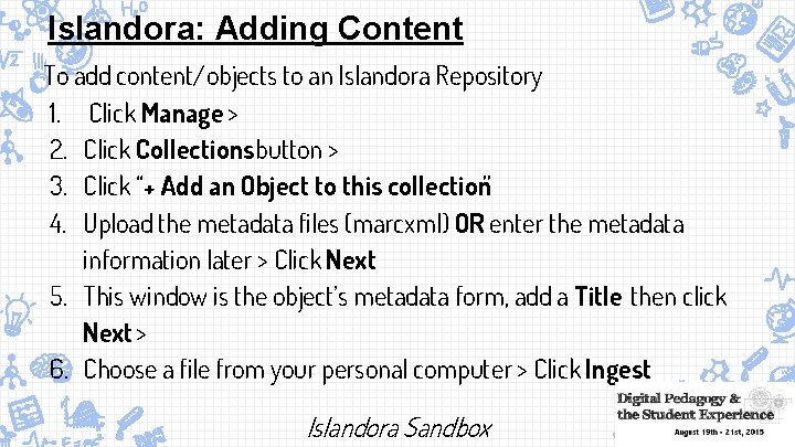 Islandora: Adding Content To add content/objects to an Islandora Repository 1. Click Manage >