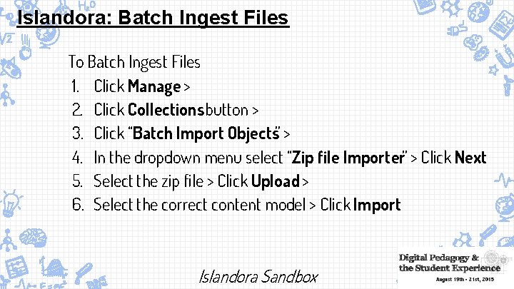 Islandora: Batch Ingest Files To Batch Ingest Files 1. Click Manage > 2. Click