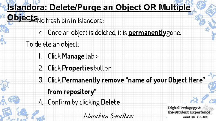 Islandora: Delete/Purge an Object OR Multiple Objects ➢ No trash bin in Islandora: ○