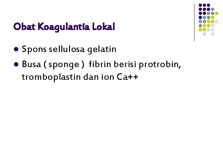 Obat Koagulantia Lokal Spons sellulosa gelatin l Busa ( sponge ) fibrin berisi protrobin,