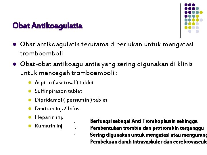 Obat Antikoagulatia l l Obat antikoagulatia terutama diperlukan untuk mengatasi tromboemboli Obat-obat antikoagulantia yang