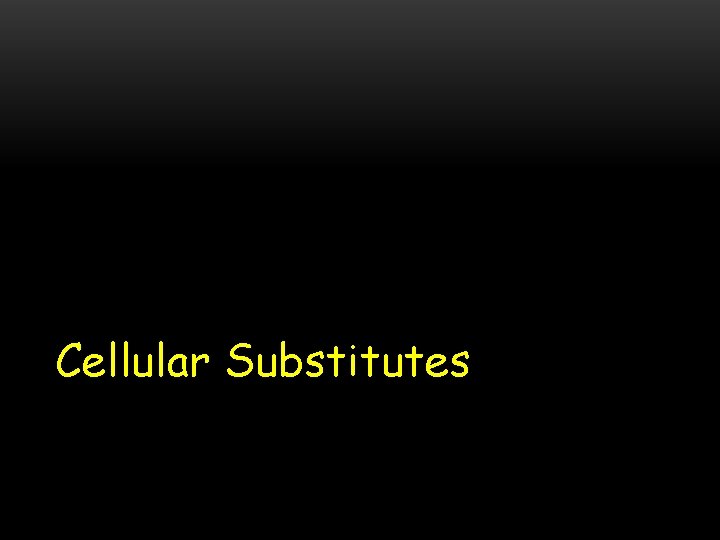 Cellular Substitutes 