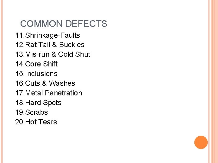 COMMON DEFECTS 11. Shrinkage-Faults 12. Rat Tail & Buckles 13. Mis-run & Cold Shut