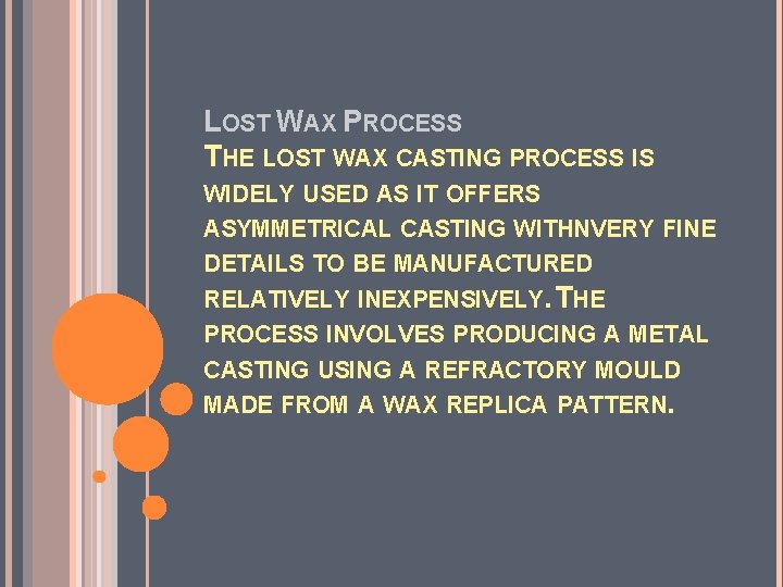 LOST WAX PROCESS THE LOST WAX CASTING PROCESS IS WIDELY USED AS IT OFFERS