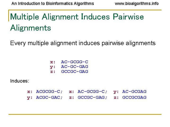 An Introduction to Bioinformatics Algorithms www. bioalgorithms. info Multiple Alignment Induces Pairwise Alignments Every