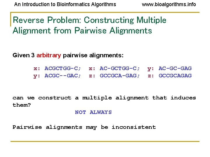 An Introduction to Bioinformatics Algorithms www. bioalgorithms. info Reverse Problem: Constructing Multiple Alignment from