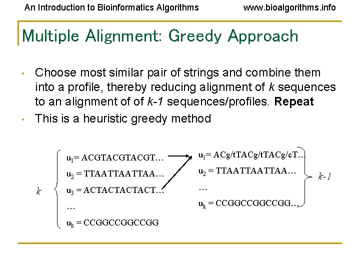 An Introduction to Bioinformatics Algorithms www. bioalgorithms. info Multiple Alignment: Greedy Approach • •