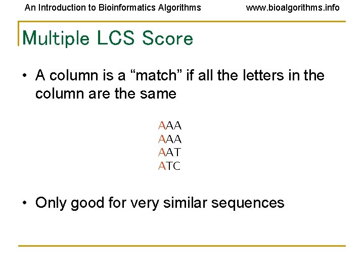 An Introduction to Bioinformatics Algorithms www. bioalgorithms. info Multiple LCS Score • A column