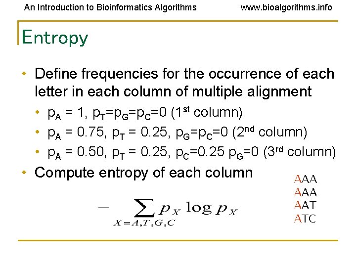 An Introduction to Bioinformatics Algorithms www. bioalgorithms. info Entropy • Define frequencies for the
