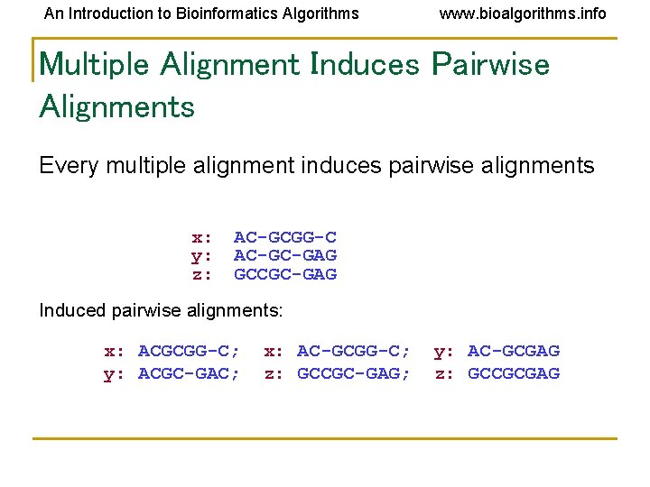 An Introduction to Bioinformatics Algorithms www. bioalgorithms. info Multiple Alignment Induces Pairwise Alignments Every