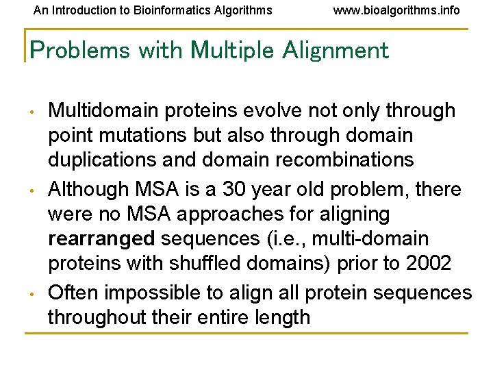 An Introduction to Bioinformatics Algorithms www. bioalgorithms. info Problems with Multiple Alignment • •