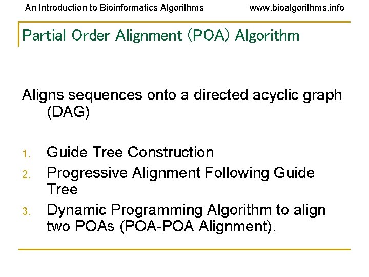An Introduction to Bioinformatics Algorithms www. bioalgorithms. info Partial Order Alignment (POA) Algorithm Aligns