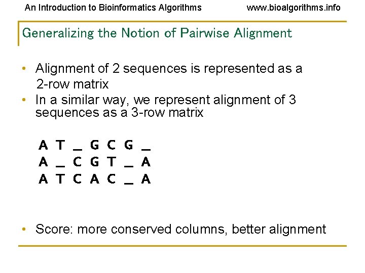 An Introduction to Bioinformatics Algorithms www. bioalgorithms. info Generalizing the Notion of Pairwise Alignment