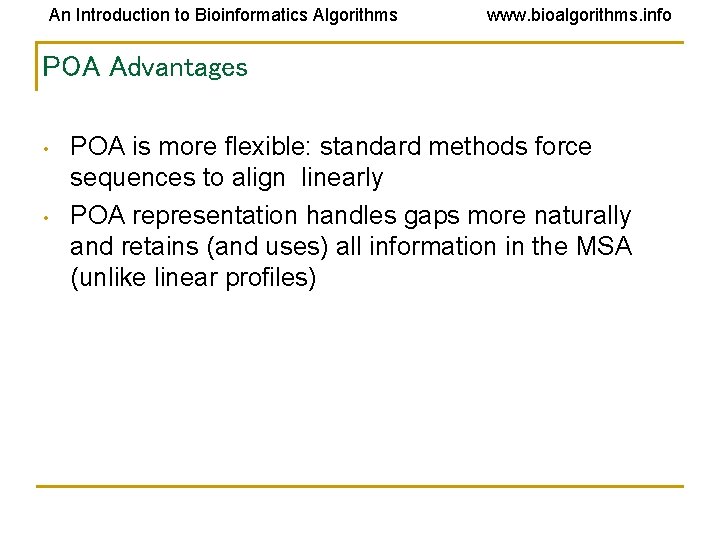 An Introduction to Bioinformatics Algorithms www. bioalgorithms. info POA Advantages • • POA is