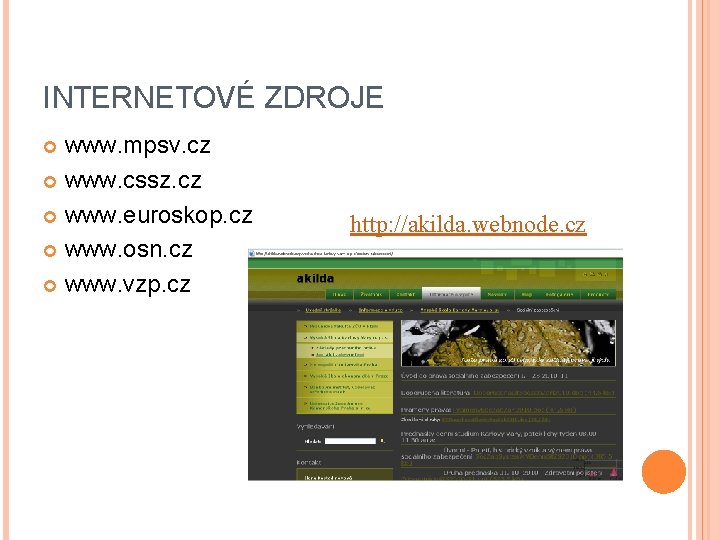 INTERNETOVÉ ZDROJE www. mpsv. cz www. cssz. cz www. euroskop. cz www. osn. cz