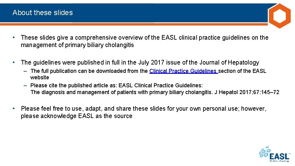 About these slides • These slides give a comprehensive overview of the EASL clinical
