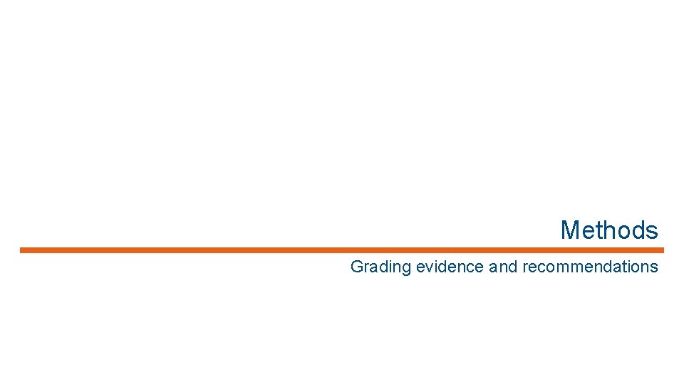 Methods Grading evidence and recommendations 