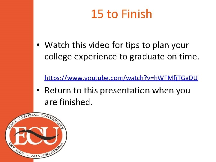 15 to Finish • Watch this video for tips to plan your college experience